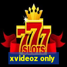 xvideoz only